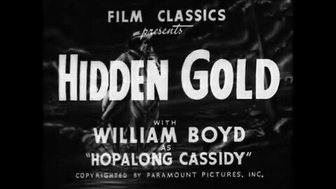 Hidden Gold (1940) Wiliam Boyd stars as Hopalong Cassidy