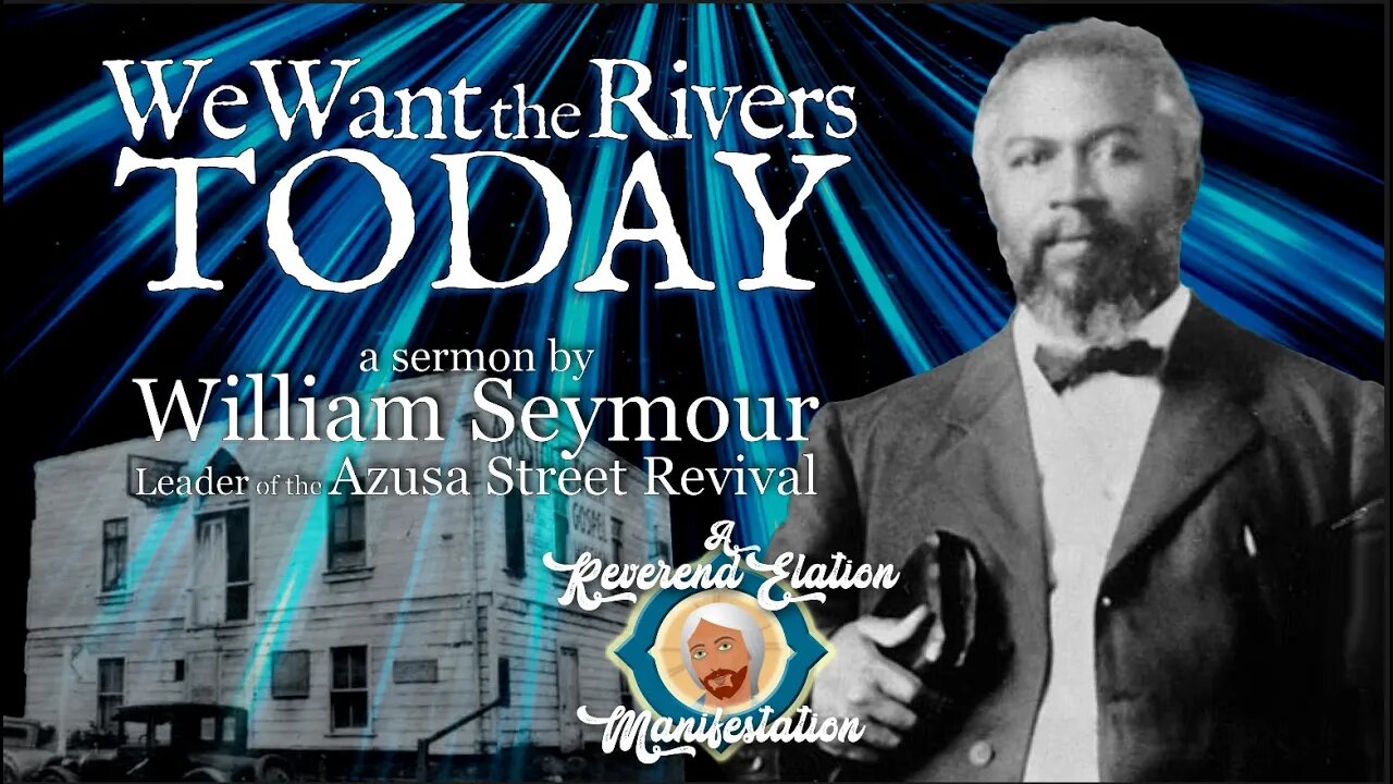 (Music Free) We Want the Rivers Today ~ William Seymour