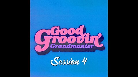 Good Groovin' Session 4