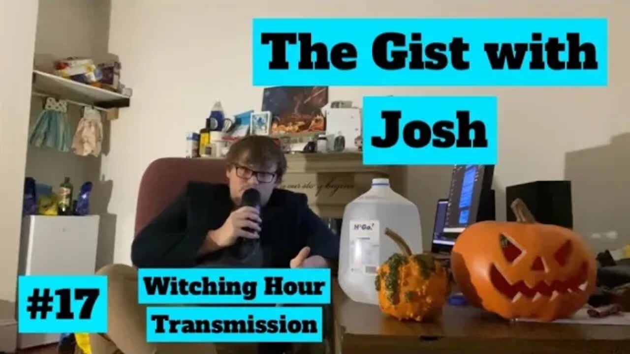 #17 - The Gist with Josh - Witching Hour Transmission