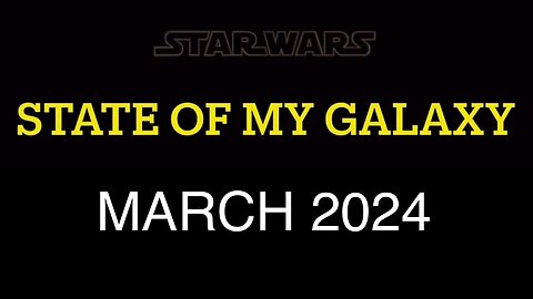 March 2024 State of My Galaxy | Darthsidius Clark