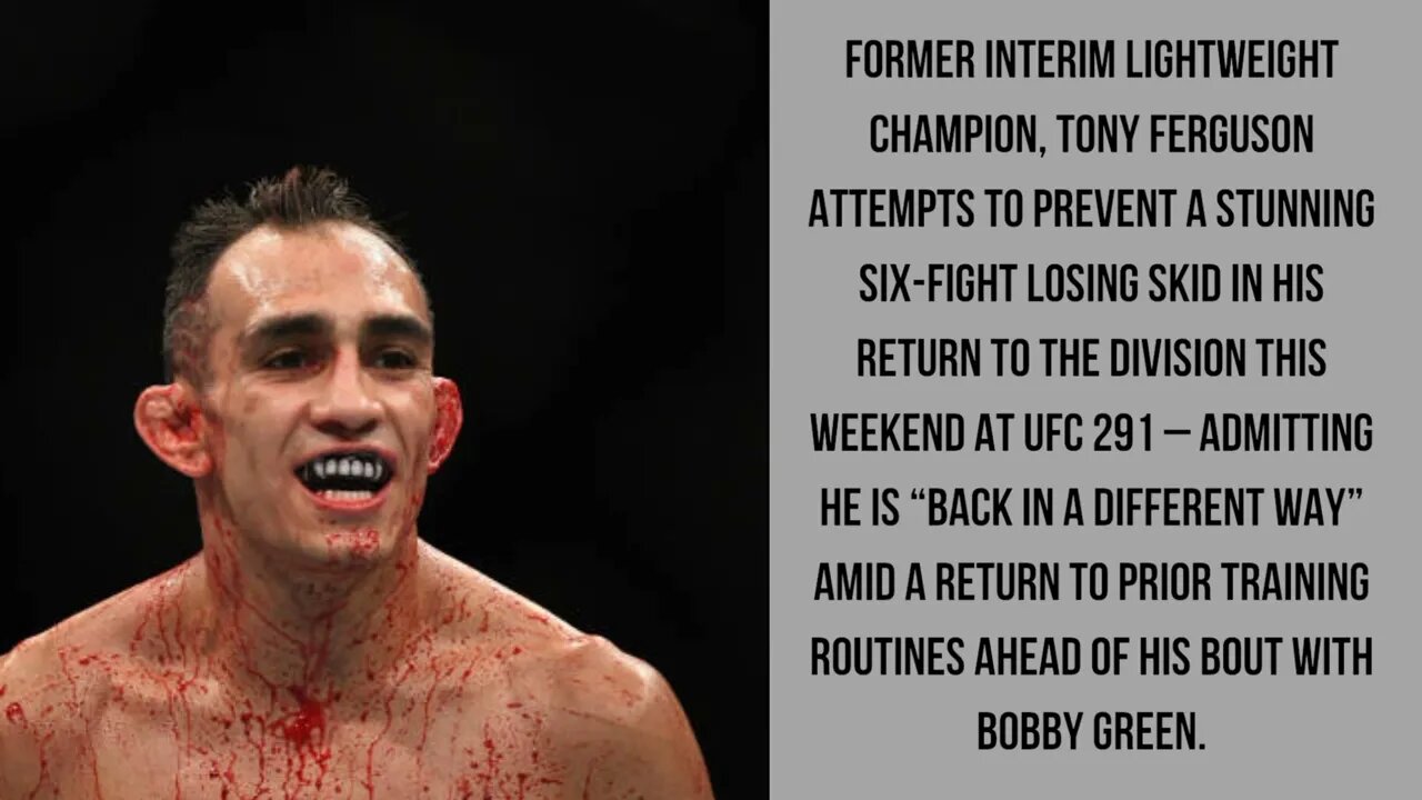 Tony Ferguson admits to a mental shift ahead of the UFC 291 comeback.