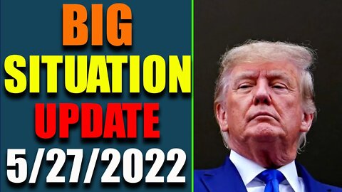 BIG SITUATION OF TODAY VIA RESTORED REPUBLIC & JUDY BYINGTON UPDATE AS OF MAY 27, 2022 - TRUMP NEWS