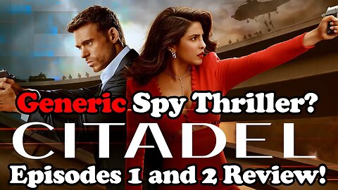 Is it a GENERIC Spy Thriller? Citadel Episodes 1 and 2 Review!