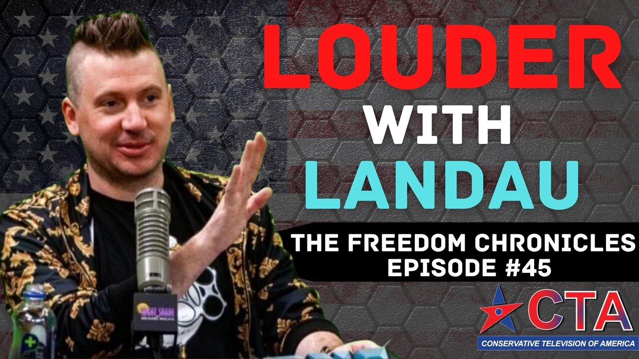 The Freedom Chronicles Episode #045 - Louder With Landau - Featuring Dave Landau