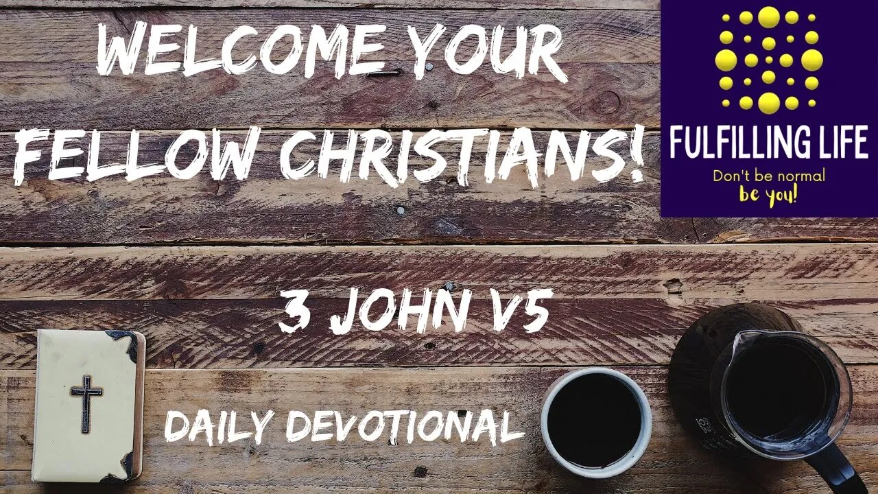 Welcome Others - 3 John v.5 - Fulfilling Life Daily Devotional