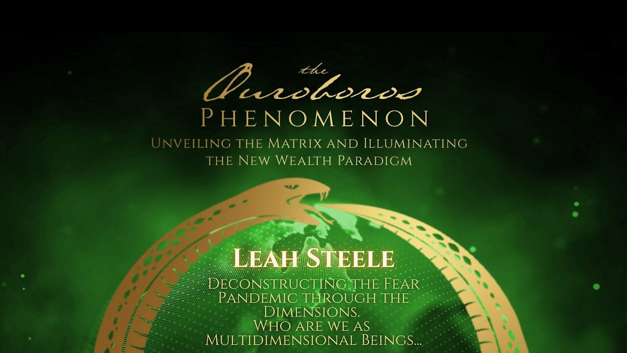 Leah Steele - Deconstructing The Fear Pandemic Through The Dimensions. Who Are We As Multidimensional Beings.