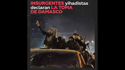 Insurgentes yihadistas declaran haberse hecho con el poder en Siria