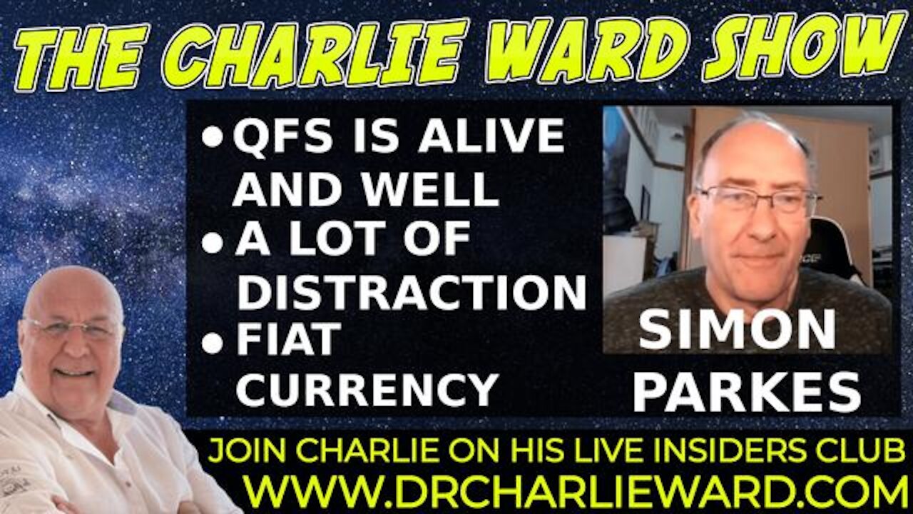 QFS IS ALIVE & WELL,FIAT CURRENCY, A LOT OF DISTRACTION WITH SIMON PARKES & CHARLIE WARD