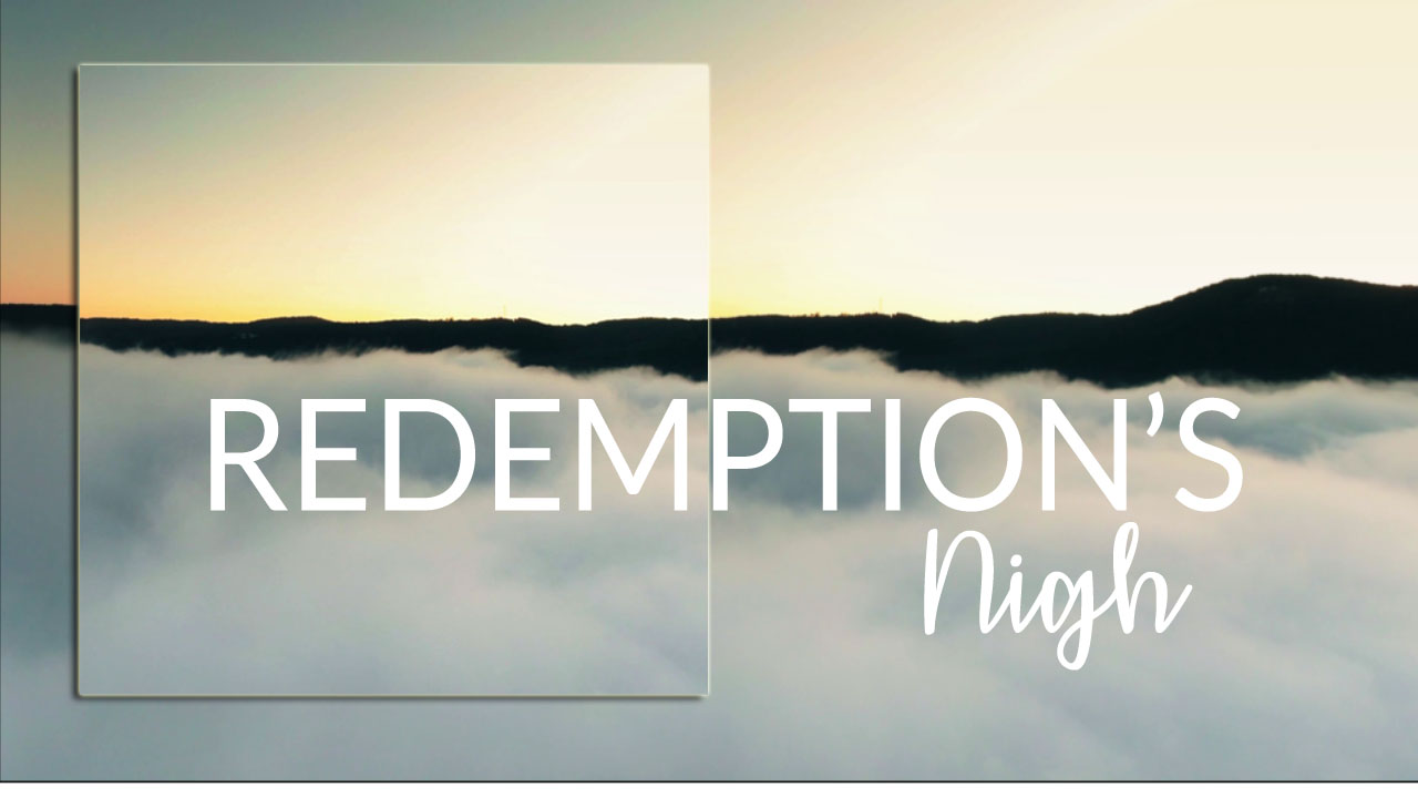 "Redemptions Nigh" Lyric Video (Official)