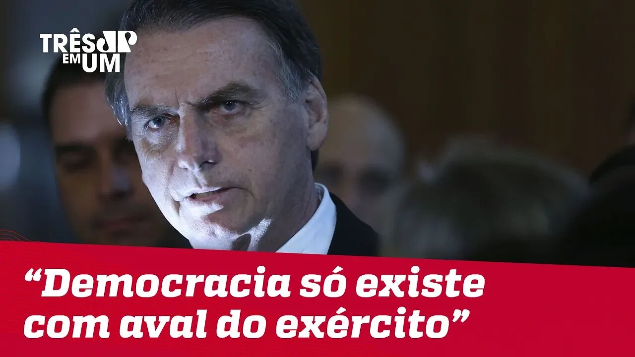 Bolsonaro: Liberdade e democracia só existem quando as Forças Armadas querem