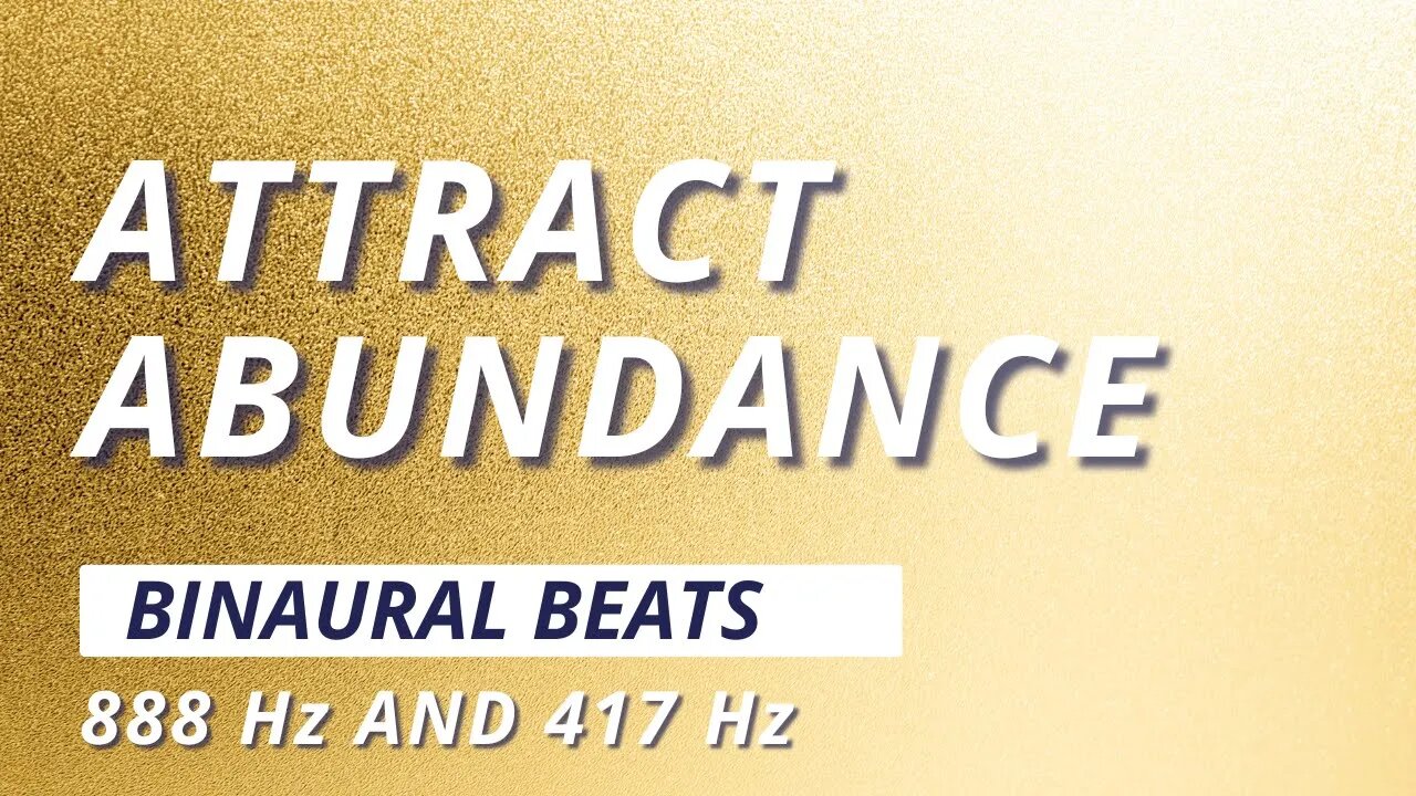 Attract Abundance 888Hz & 417Hz Binaural Beats for Wealth and Prosperity (Meditation)