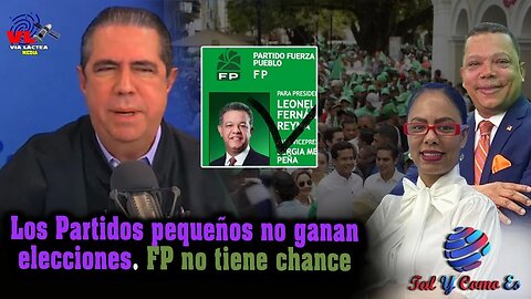 LOS PARTIDOS PEQUENOS NO GANAN ELECCIONES. FP NO TIENE CHANCE - TAL Y COMO ES