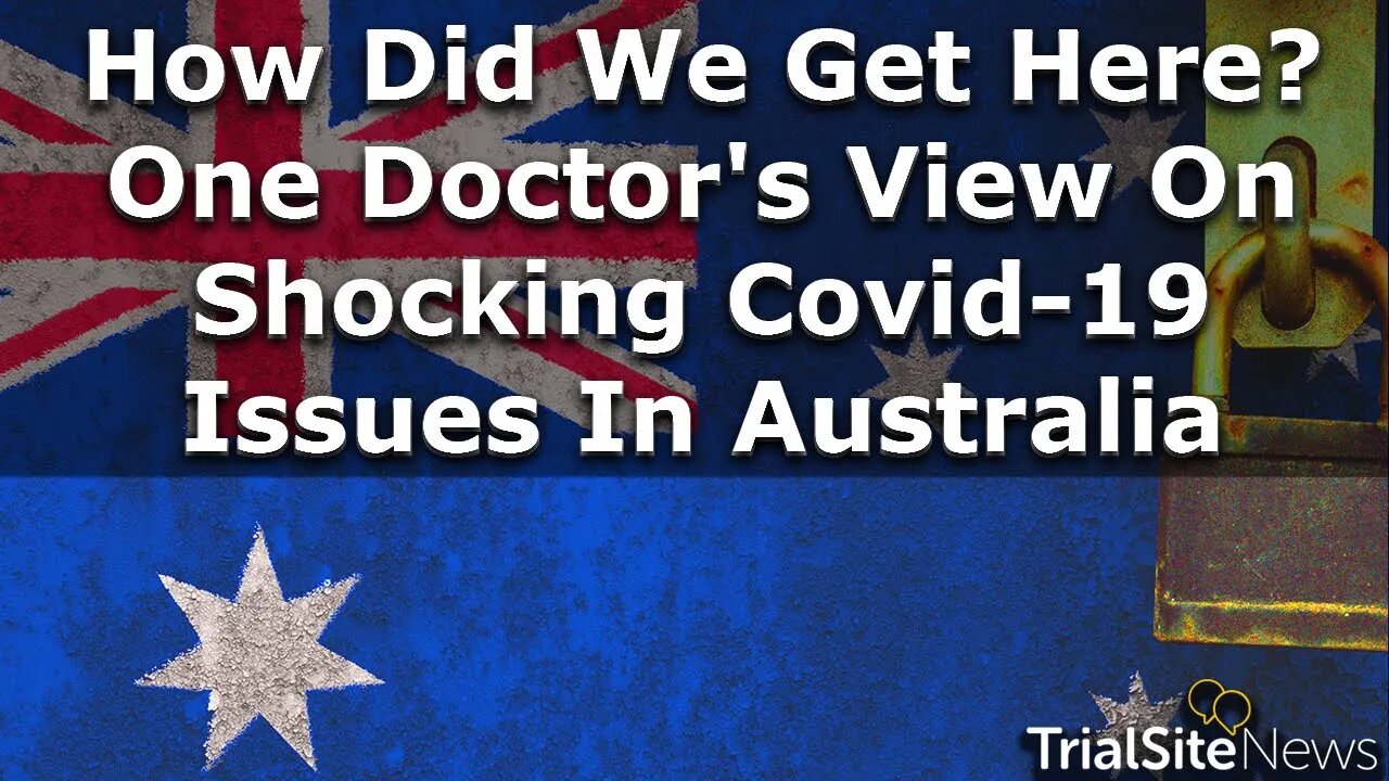 How did we get here? One Doctor's View On Shocking Covid-19 Issues In Australia