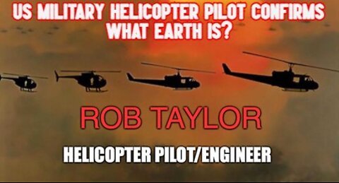 US Military Helicopter Pilot Confirms What Earth Is - July 2022