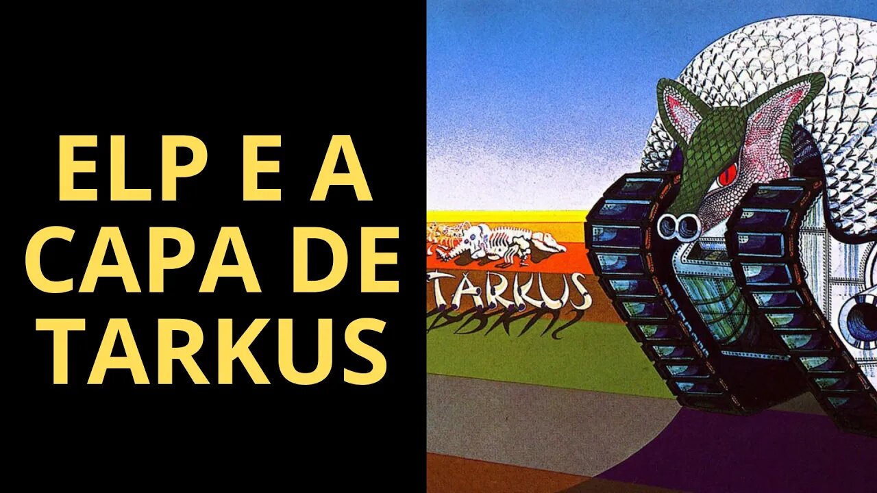 VOCÊ SABE COMO FOI CONCEBIDA A CAPA DE TARKUS DO EMERSON LAKE AND PALMER?