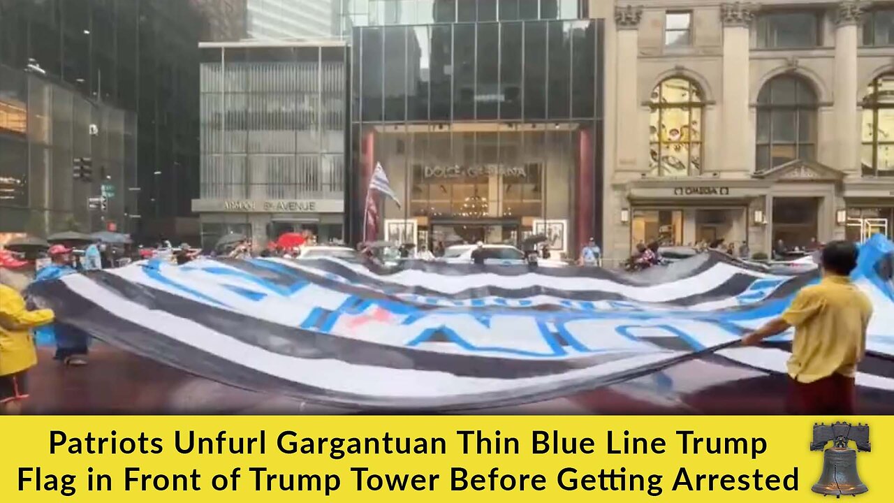 Patriots Unfurl Gargantuan Thin Blue Line Trump Flag in Front of Trump Tower Before Getting Arrested