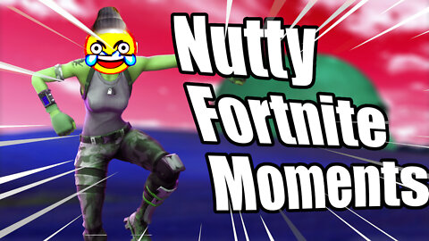 Nutty Fortnite Moments?