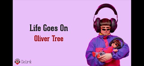 Life Goes On - Oliver Tree (text)- TikTok Life goes on and on and on and