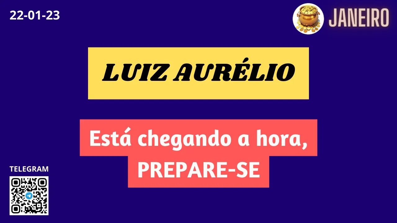 LUIZ AURÉLIO Está chegando a hora PREPARE-SE