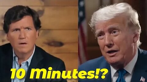 Tucker Carlson and Donald Trump in 10 Minutes How Many Views?!