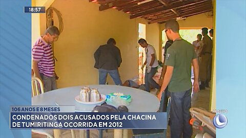 106 anos e 8 meses: Condenados 2 acusados pela Chacina de Tumiritinga ocorrida em 2012.