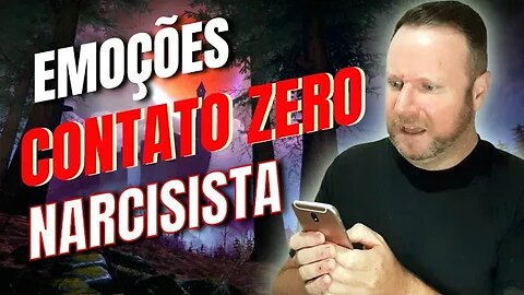 O Contato Zero no Narcisismo: As Emoções do Abusador e da Vítima