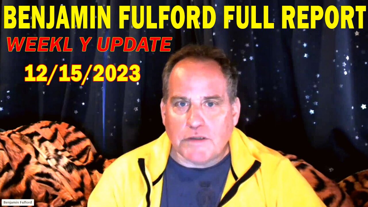 Benjamin Fulford Update Today December 15, 2023 - Benjamin Fulford