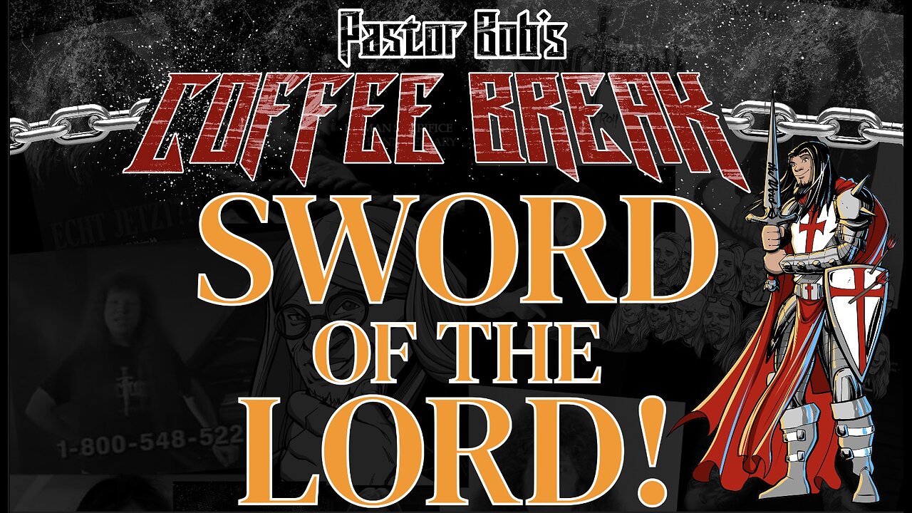 SWORD OF THE LORD / Pastor Bob's Coffee Break