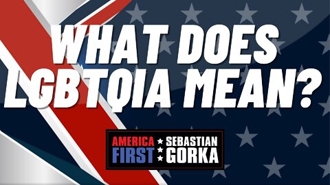 What does LGBTQIA mean? Chris Kohls with Sebastian Gorka on AMERICA First