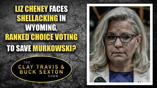 Liz Cheney Faces Shellacking in Wyoming, Ranked Choice Voting to Save Murkowski?