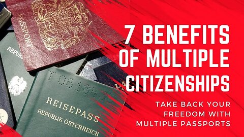 7Benefits of Multiple Citizenships