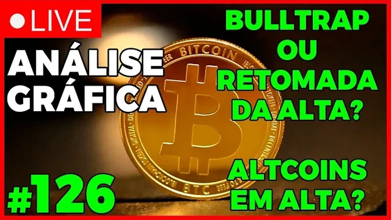 BULLTRAP? OU RETOMADA DA ALTA? - ANÁLISE CRIPTO #126 - #bitcoin #eth #criptomoedasaovivo