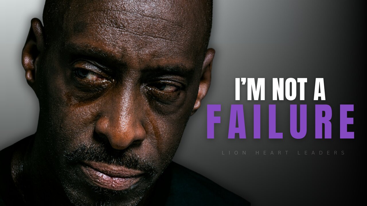 I'M NOT A FAILURE - Powerful Motivational Speech