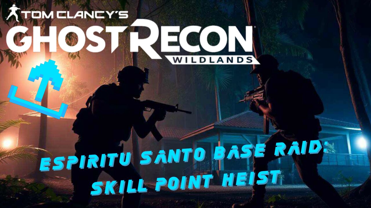 GHOSTRECON WILDLANDS: ESPIRITU SANTO BASE RAID SKILLPOINT HEIST