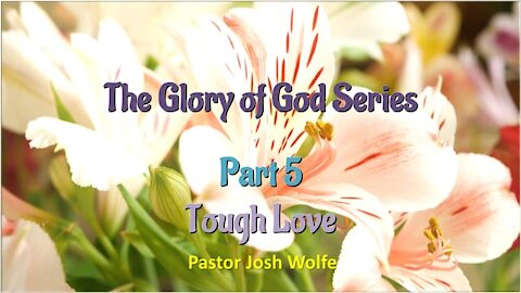 Tough Love The Glory of God Series