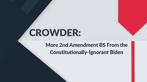 CROWDER: Biden is Wrong Once Again