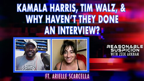 Kamala Harris, Tim Walz, and Why Haven’t They Done an Interview? | Reasonable Suspicion