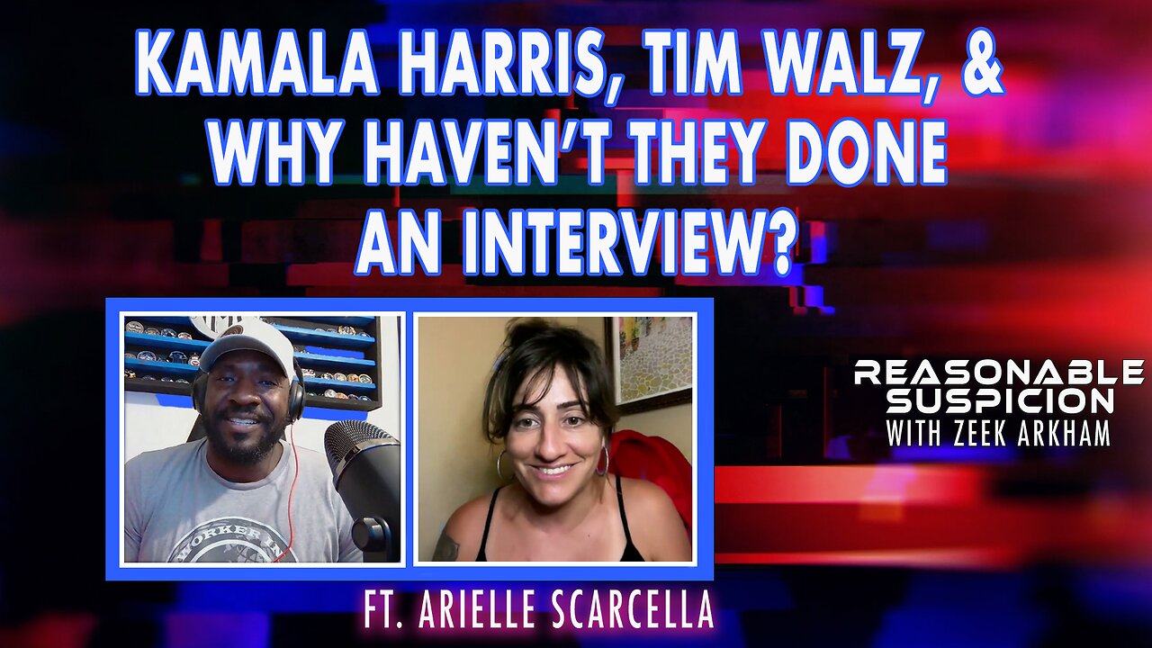 Kamala Harris, Tim Walz, and Why Haven’t They Done an Interview? | Reasonable Suspicion