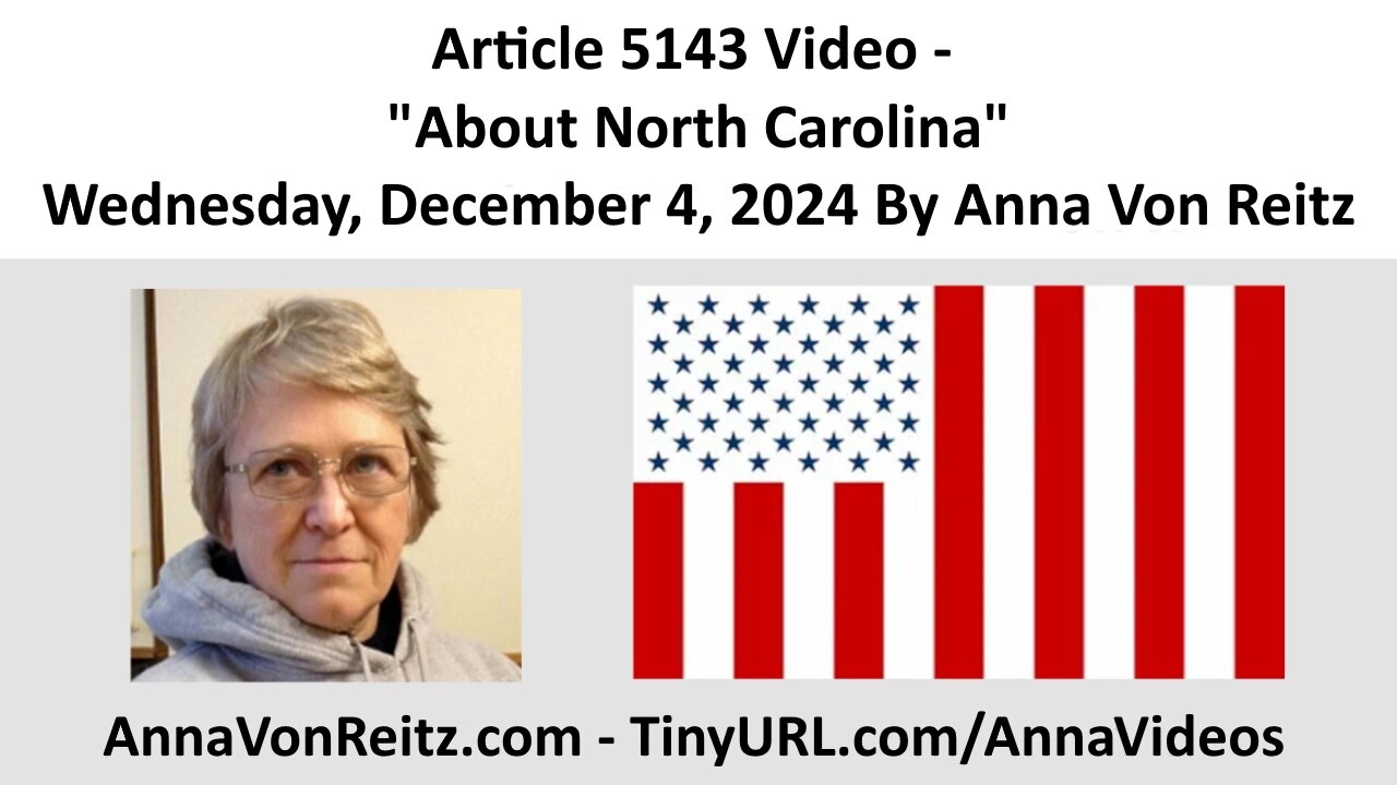 Article 5143 Video - About North Carolina - Wednesday, December 4, 2024 By Anna Von Reitz