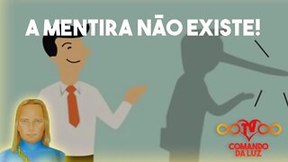 A Mentira não existe!