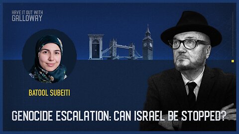 Have It Out With Galloway: Can Israel Be Stopped