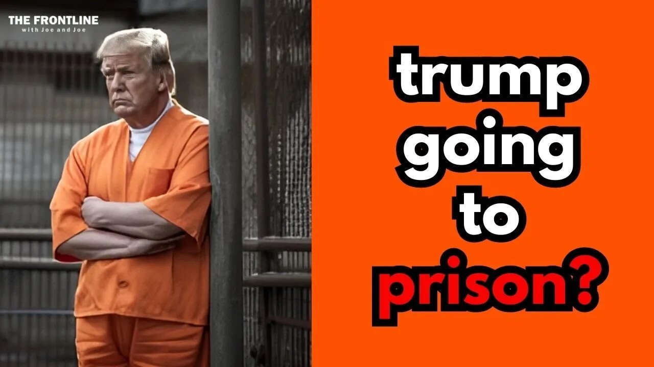 TRUMP FOR PRISON 2023? | THE FRONTLINE with Joe & Joe