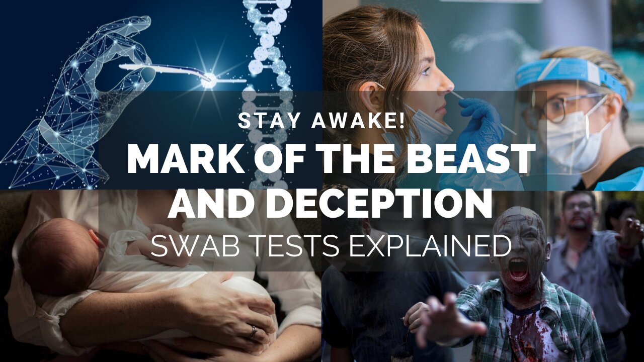 MARK OF THE BEAST, DECEPTIONS, & SWAB TESTS. PLEASE STAY AWAKE!!!