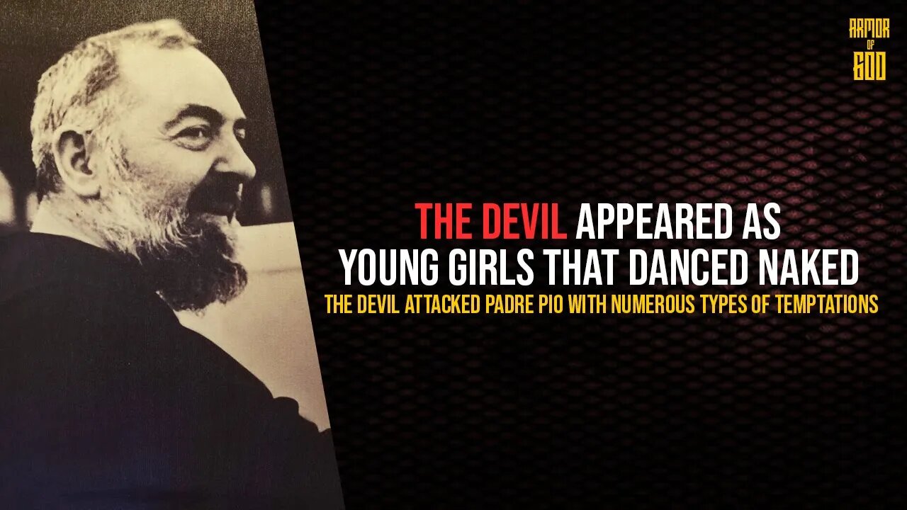 The Demons once said to St. Padre Pio, "you give us more trouble than St. Michael!"