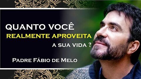 AVALIE SUA VIDA De 0 a 10, Como Está, PADRE FABIO DE MELO