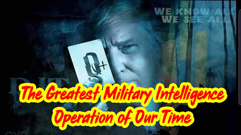17 = Q ~ The Greatest Military Intelligence Operation of Our Time