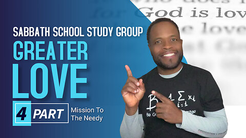 Greater Love (Isaiah 57) Sabbath School Lesson Study Group w/ Chris Bailey III
