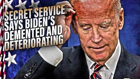 Secret Service Says Biden Is Demented And Deteriorating Fast