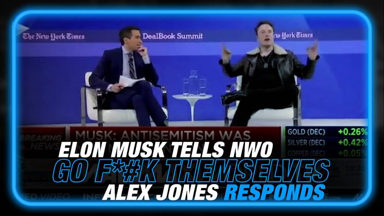 Elon Musk Tells the NWO to Go Fuck Themselves, Alex Jones Responds